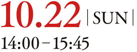 10.22 | SUN 14:00-15:45